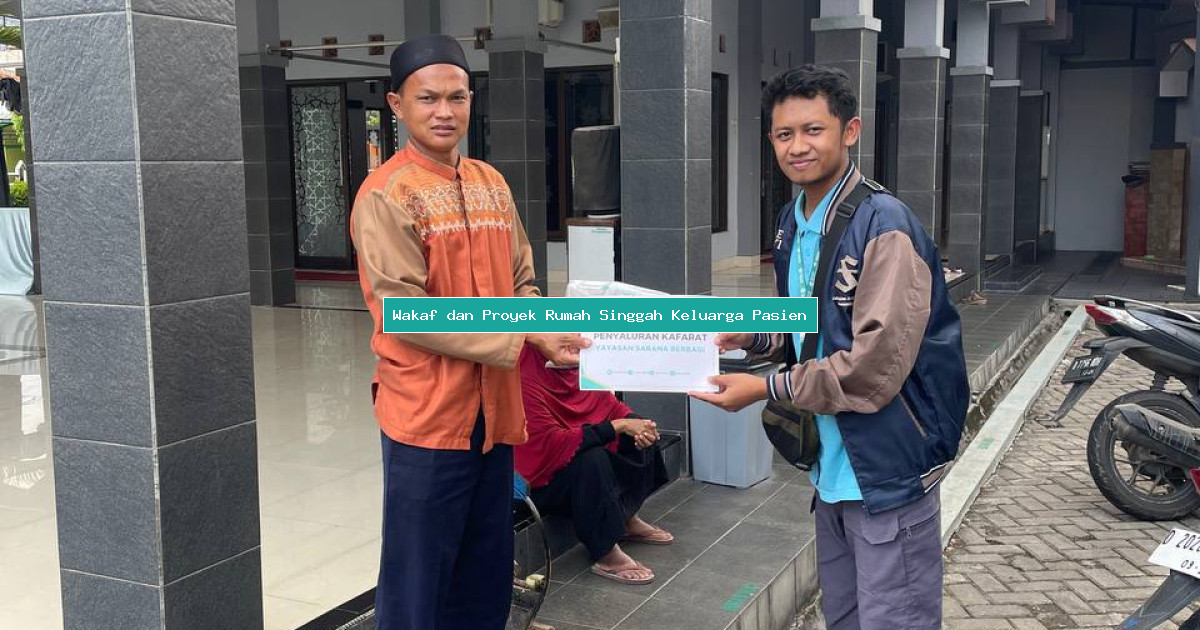 Wakaf dan Proyek Rumah Singgah Keluarga Pasien